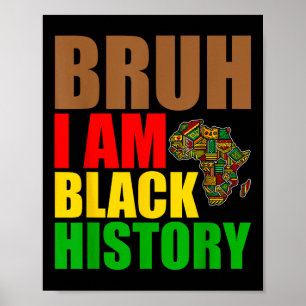 Bruh I Am Black History Month Men Teens Boys Afric Poster