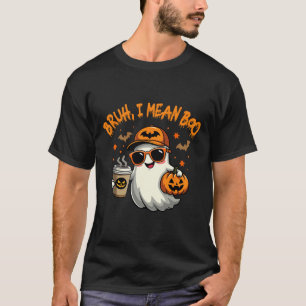 Bruh I Mean Boo Funny Ghost Coffee Pumpkin Spooky T-Shirt