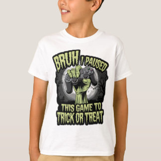Bruh I Paused This Game to Trick or Treat Funny Ga T-Shirt
