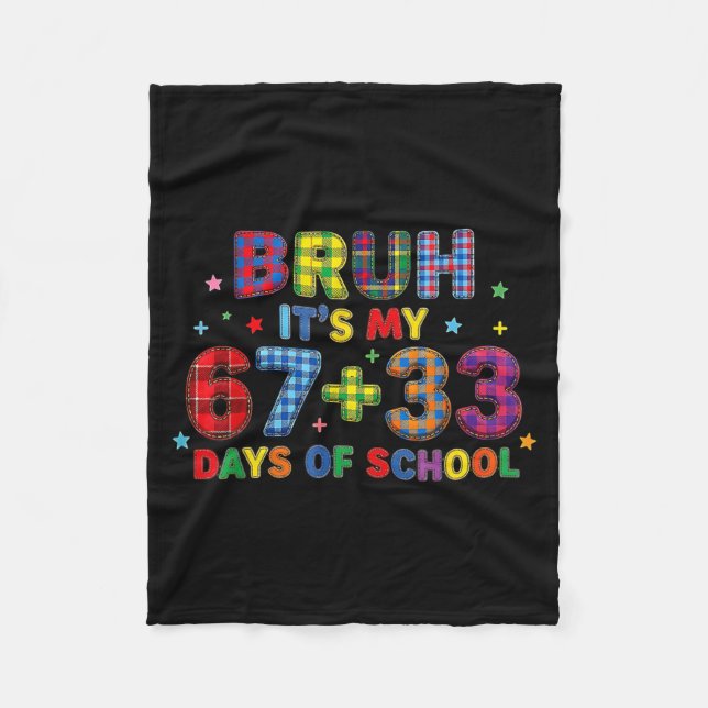 Bruh I Survived 67+33 Days Of School 100th Day Of  Fleece Blanket (Front)