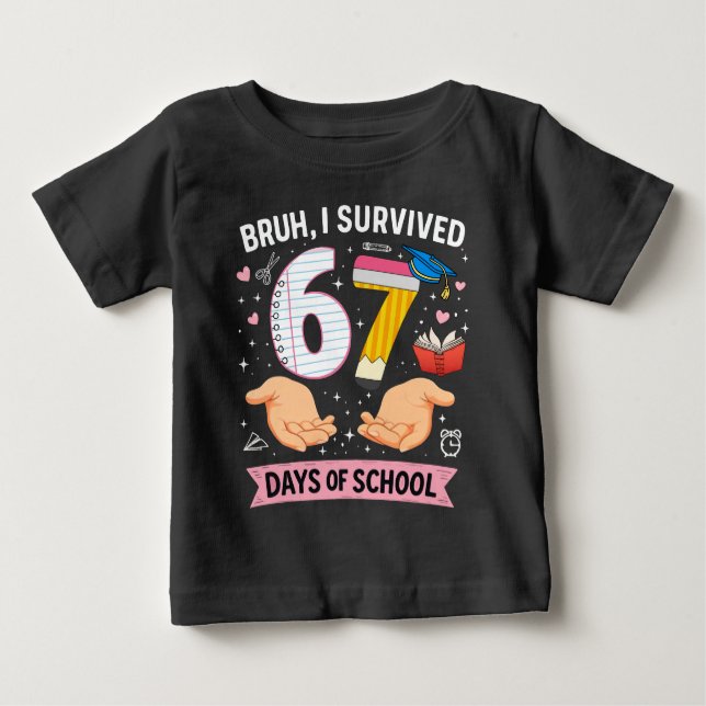 Bruh I survived 67 days of school Baby T-Shirt (Front)