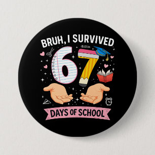 Bruh I survived 67 days of school Button