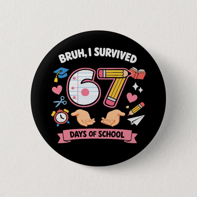 Bruh I survived 67 days of school Button (Front)