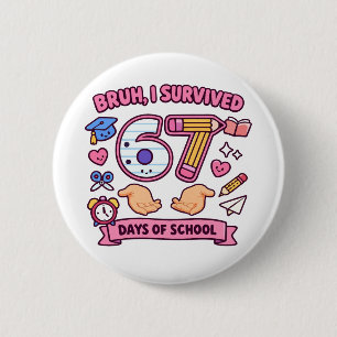 Bruh I survived 67 days of school Button
