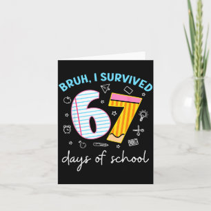 Bruh I Survived 67 Days Of School Funny Six Seven Card