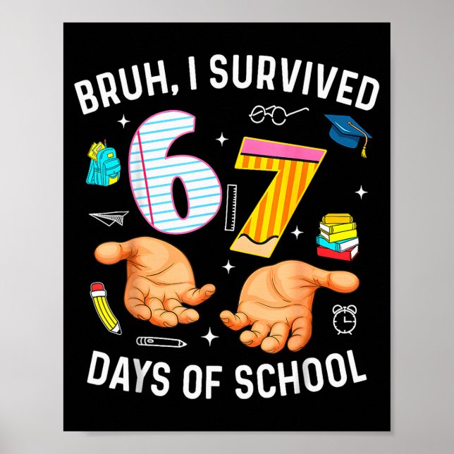 Bruh I Survived 67 Days Of School Funny Six Seven  Poster (Front)