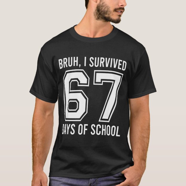 Bruh I Survived 67 Days Of School Funny Six Seven  T-Shirt (Front)