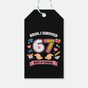 Bruh I survived 67 days of school Gift Tags