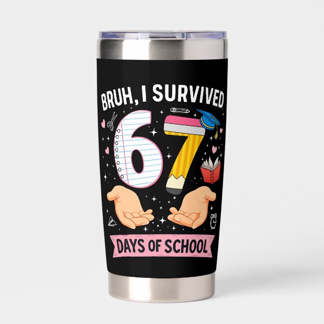 Bruh I survived 67 days of school Insulated Tumbler (Front)