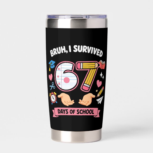 Bruh I survived 67 days of school Insulated Tumbler (Front)