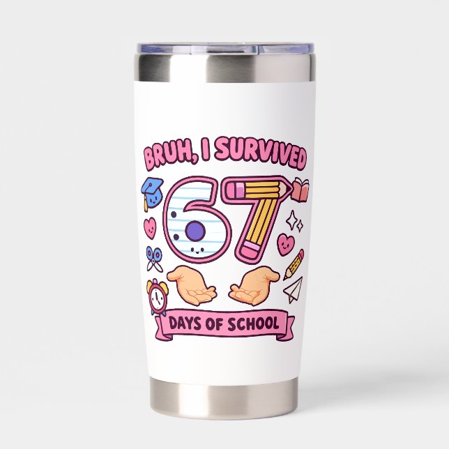 Bruh I survived 67 days of school Insulated Tumbler (Front)