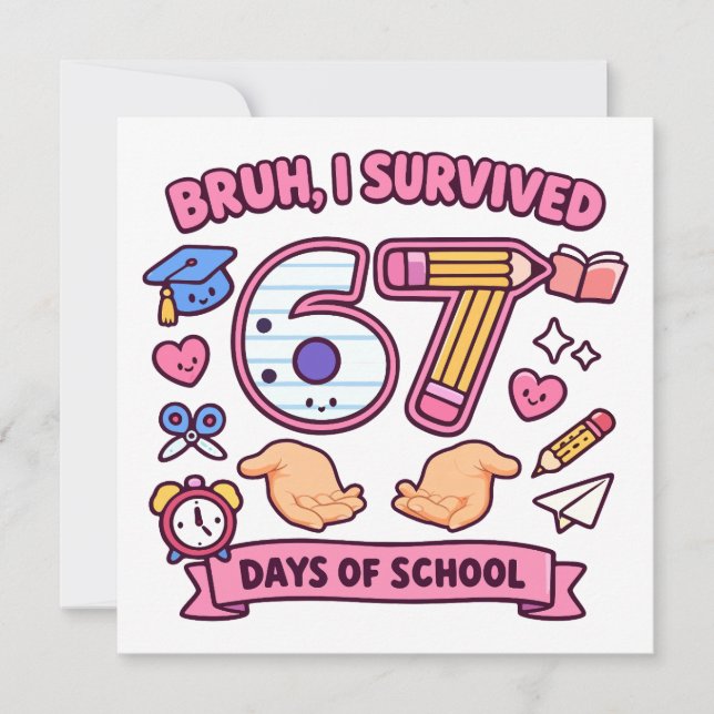 Bruh I survived 67 days of school Invitation (Front)