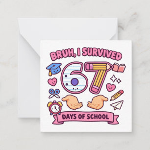 Bruh I survived 67 days of school Note Card
