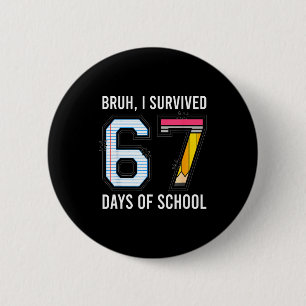 Bruh I Survived 67 Days Of School Six Seven Kids T Button