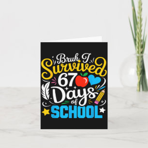 Bruh I Survived 67 Days Of School Six Seven Meme T Card