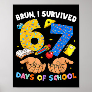 Bruh I Survived 67 Days Of School Six Seven Meme T Poster
