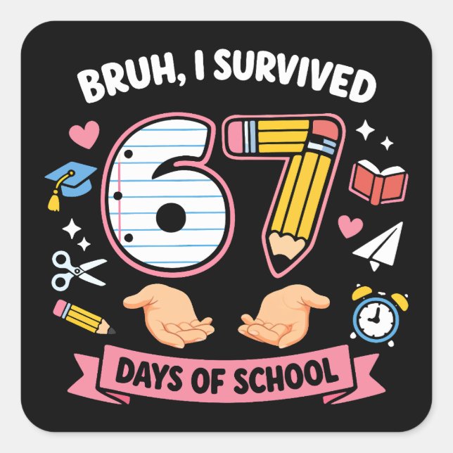 Bruh I survived 67 days of school Square Sticker (Front)