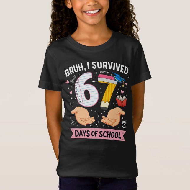 Bruh I survived 67 days of school T-Shirt (Front)