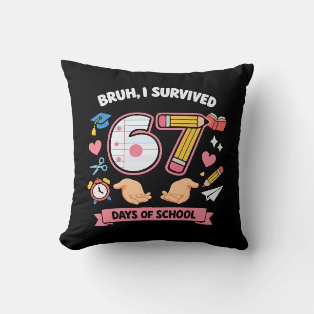 Bruh I survived 67 days of school Throw Pillow (Front)