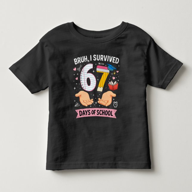 Bruh I survived 67 days of school Toddler T-shirt (Front)