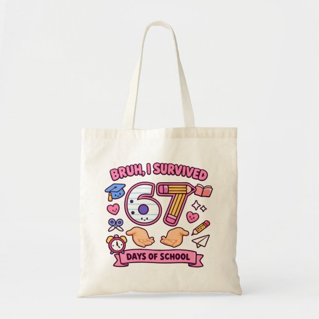Bruh I survived 67 days of school Tote Bag (Front)