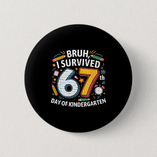 Bruh I Survived 67th Day Of Kindergarten 67 Meme K Button