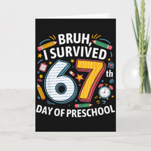 Bruh I Survived 67th Day Of Preschool 67 Meme Kids Card