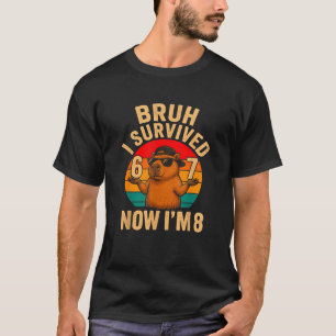 Bruh I Survived 6 7 Now Im 8 Funny Capybara 8th T-Shirt