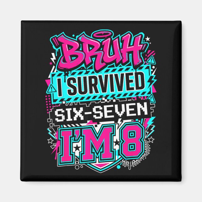Bruh i survived 6 7 six seven i'm 8 for boy kid  magnet (Front)