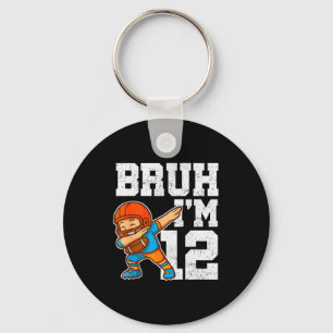 Bruh I'm 12 Funny Dab Se Football Gift For 12th Bi Keychain