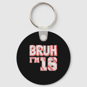 Bruh Im 16 Years Old Boy Baseball Tee Its My 16th Keychain