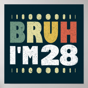 Bruh I'm 28 Year Old Vintage 28th Birthday Funny Poster
