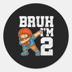 Bruh I'm 2 Funny Dab Se Football Gift For 2nd Birt Classic Round Sticker