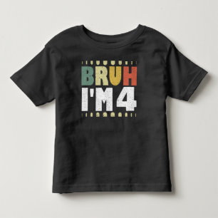 Bruh I'm 4 4th Birthday Vintage Funny Girl And Boy Toddler T-shirt