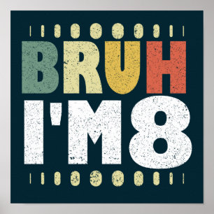 Bruh I'm 8 Vintage Funny 8th Birthday Girls Boys Poster