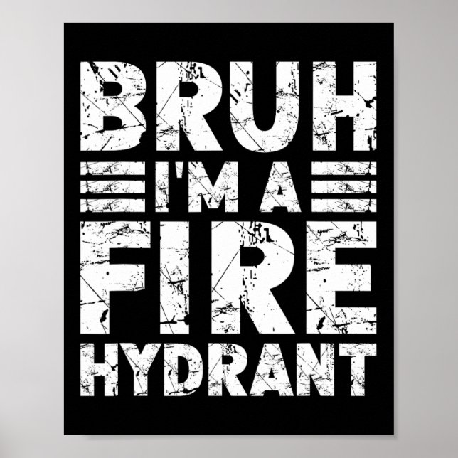 Bruh I'm A Fire Hydrant Costume Halloween Fire Hyd Poster (Front)