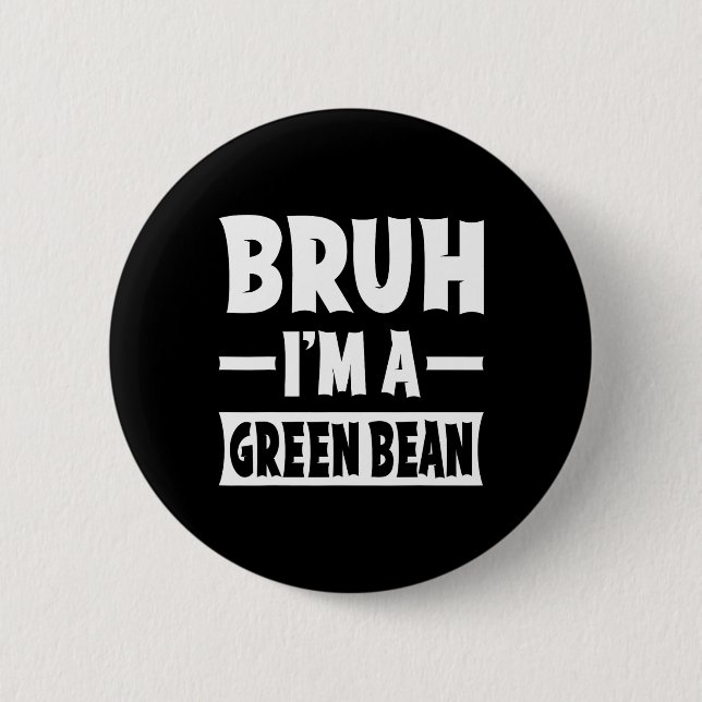 Bruh I'm A Green Bean Funny Lazy Halloween Costume Button (Front)