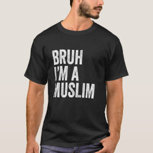 Bruh I'm A Muslim Funny Muslim Arab Mom Dad baba F T-Shirt