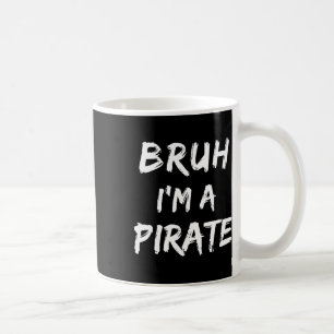 Bruh I'm A Pirate Costume Funny Lazy Halloween Coffee Mug