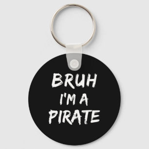 Bruh I'm A Pirate Costume Funny Lazy Halloween Keychain