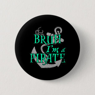 Bruh I'm A Pirate Funny Halloween Skeleton Costume Button