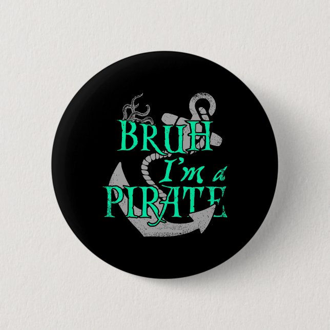 Bruh I'm A Pirate Funny Halloween Skeleton Costume Button (Front)