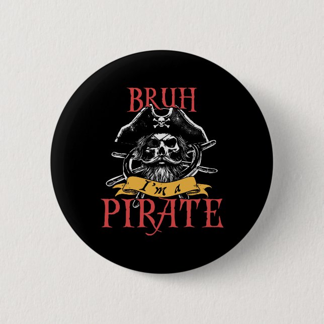 Bruh I'm A Pirate Funny Halloween Skeleton Costume Button (Front)