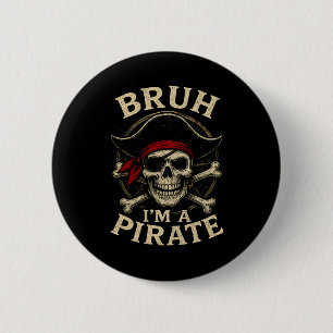 Bruh I'm A Pirate Lazy Pirate Skull Costume Hallow Button
