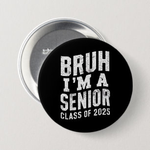 Bruh I'm A Senior Class Of 2025 Graduation Button