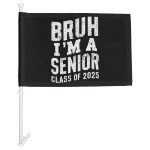 Bruh I'm A Senior Class Of 2025 Graduation Car Flag