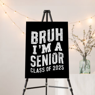 Bruh I'm A Senior Class Of 2025 Graduation  Foam Board