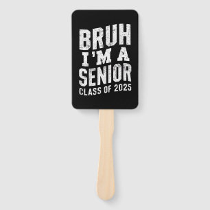 Bruh I'm A Senior Class Of 2025 Graduation Hand Fan