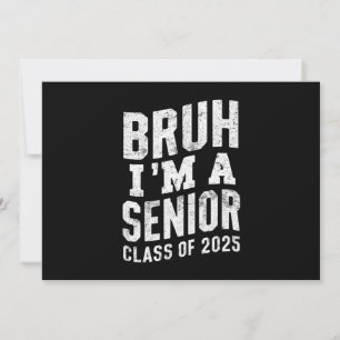 Bruh I'm A Senior Class Of 2025 Graduation  Invitation