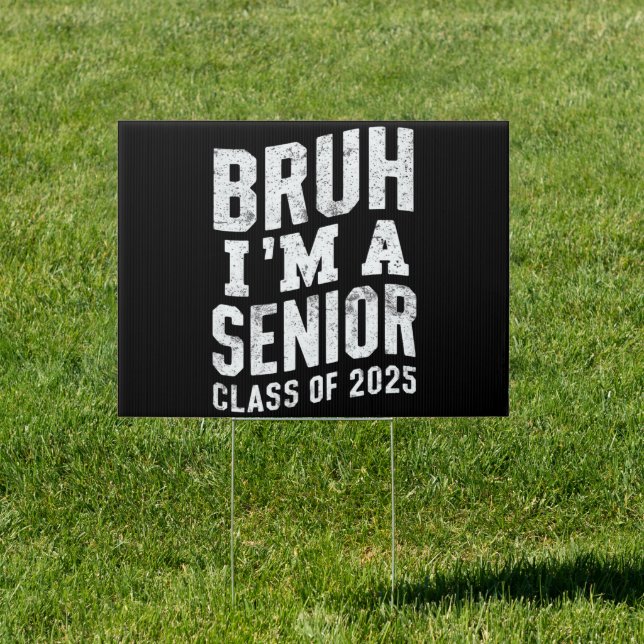 Bruh I'm A Senior Class Of 2025 Graduation  Sign (Insitu)
